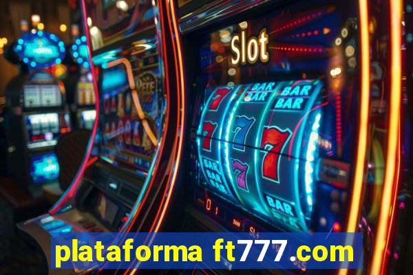 plataforma ft777.com